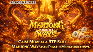 membaca RTP slot Mahjong Ways